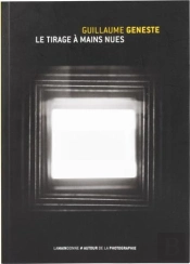 Guillaume Geneste : Le Tirage A Mains Nues
