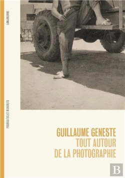 Bertrand.pt - Guillaume Geneste : Tout Autour De La Photographie