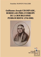 Guillaume-Joseph Chaminade, Bordelais Philanthrope De La Bourgeoisie Perigourdine (1761-1800)