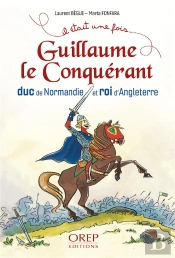 Guillaume Le Conquerant - Duc De Normandie Et Roi D Angleterre