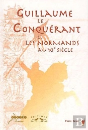 Guillaume Le Conquérant Et Les Normands Au Xie Siècle