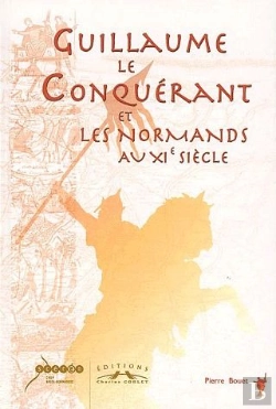 Bertrand.pt - Guillaume Le Conquérant Et Les Normands Au Xie Siècle