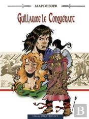 Guillaume Le Conquérant ; Pour L'Honneur Du Bâtard