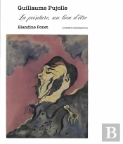 Guillaume Pujolle : La Peinture, Un Lieu D'Être