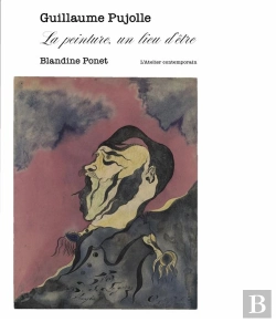 Bertrand.pt - Guillaume Pujolle : La Peinture, Un Lieu D'Être