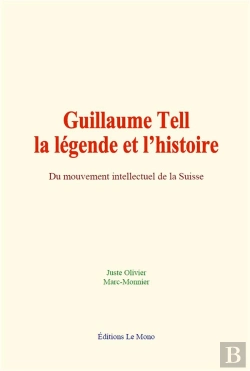 Bertrand.pt - Guillaume Tell : La Legende Et L Histoire - Du Mouvement Intellectuel De La Suisse