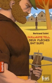 Guillaume Tell ; L'Arbalète De La Victoire