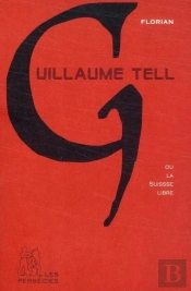 Guillaume Tell Ou La Suisse Libre