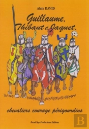 Guillaume, Thibaut Et Jaquet, Chevaliers Courage Perigourdins