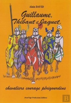 Bertrand.pt - Guillaume, Thibaut Et Jaquet, Chevaliers Courage Perigourdins