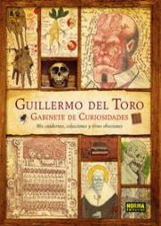 Guillermo Del Toro. Gabinete De Curiosidades. Mis Cuadernos, Colecciones Y Otras Obsesiones