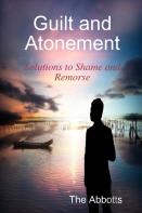 Guilt And Atonement - Solutions To Shame And Remorse