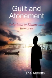 Guilt And Atonement - Solutions To Shame And Remorse