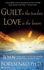 Guilt Is The Teacher, Love Is The Lesson