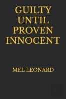 Guilty Until Proven Innocent