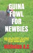 Guina Fowl For Newbies