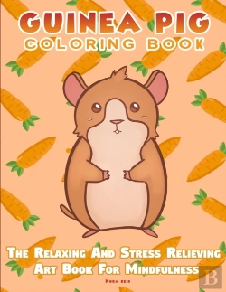 Bertrand.pt - Guinea Pig Coloring Book - The Relaxing And Stress Relieving Art Book For Mindfulness