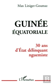 Guinée Équatoriale ; 30 Ans D'État Délinquant Nguemiste