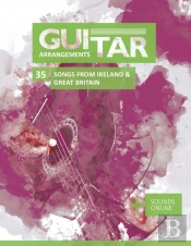 Guitar Arrangements - 35 Songs From Ireland & Great Britain