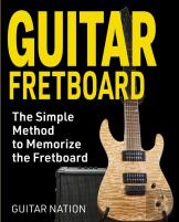 Guitar Fretboard: The Simple Method To M