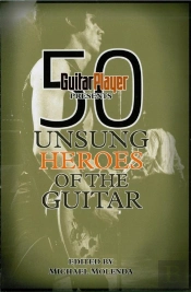 Guitar Player Presents 50 Unsung Heroes Of The Guitar
