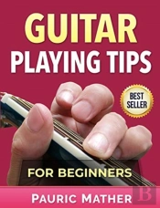 Guitar Playing Tips For Beginners