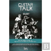 Guitar Talk ; Entretiens Avec 40 Des Plus Grands Cuitaristes !