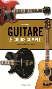 Guitare ; Le Cours Complet