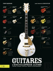 Guitares ; L'Encyclopédie Ultime