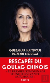 Gulbahar, Rescapée De L'Enfer Du Goulag Chinois