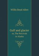 Gulf And Glacier Or, The Percivals In Alaska