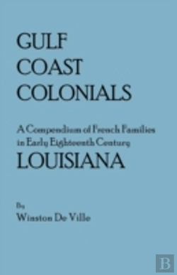 Bertrand.pt - Gulf Coast Colonials. A Compendium Of French Families In Early Eighteenth Century Louisiana