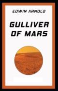 Gulliver Of Mars (Illustrated Edition)