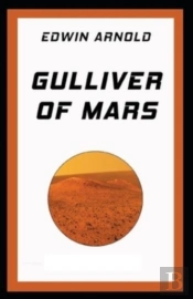 Gulliver Of Mars (Illustrated Edition)