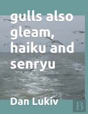 Gulls Also Gleam, Haiku And Senryu
