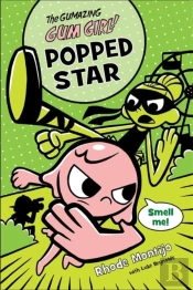 Gumazing Gum Girl!, The, Book 3: Popped Star
