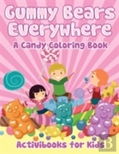 Gummy Bears Everywhere, A Candy Coloring Book