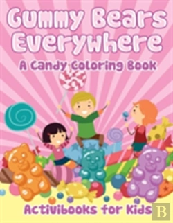 Bertrand.pt - Gummy Bears Everywhere, A Candy Coloring Book