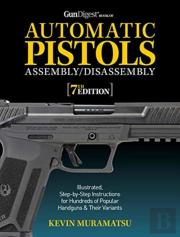 Gun Digest Book Of Automatic Pistols Assembly/Disassembly, 7th Edition