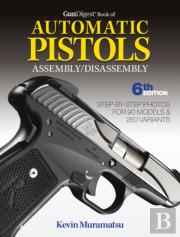 Gun Digest Book Of Automatic Pistols Assembly / Disassembly