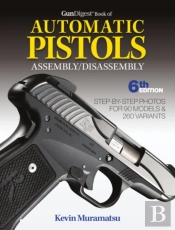 Gun Digest Book Of Automatic Pistols Assembly / Disassembly