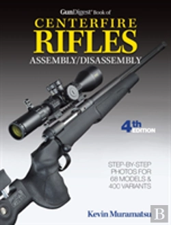Bertrand.pt - Gun Digest Book Of Centerfire Rifles Assembly / Disassembly