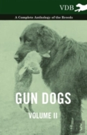 Gun Dogs Vol. Ii. - A Complete Anthology Of The Breeds