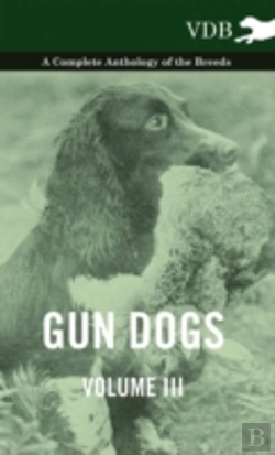 Bertrand.pt - Gun Dogs Vol. Iii. - A Complete Anthology Of The Breeds