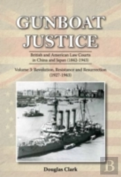 Gunboat Justice - Revolution, Resistance And Resurrection (1842-1942)