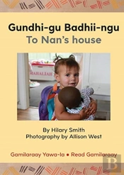 Gundhi-Gu Badhii-Ngu To Nan'S House