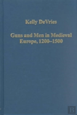 Bertrand.pt - Guns And Men In Medieval Europe, 1200-1500