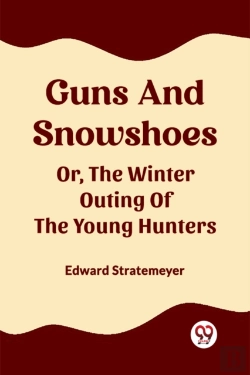 Bertrand.pt - Guns And Snowshoesor, The Winter Outing Of The Young Hunters (Edition2023)