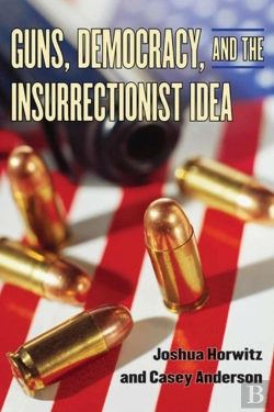 Bertrand.pt - Guns, Democracy, And The Insurrectionist Idea