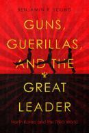 Guns, Guerillas, And The Great Leader